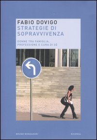 Strategie di sopravvivenza. Donne tra famiglia, professione e cura di s&eacute;