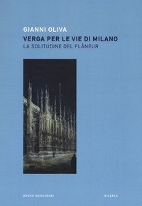 Verga per le vie di Milano. La solitudine del fl&acirc;neur