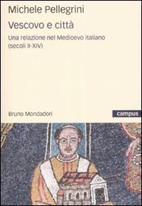 Vescovi e citt&agrave;. Una relazione nel Medioevo italiano