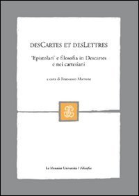 DesCartes et desLettres. &laquo;Epistolari&raquo; e filosofia in Descartes e nei cartesiani