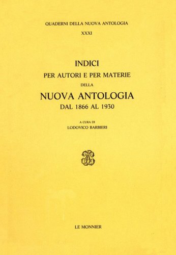 Indici per autori e per materie della Nuova Antologia (1866-1930)