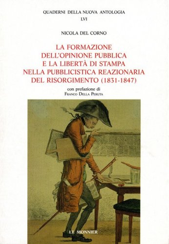 La formazione dell'opinione pubblica e la libert&agrave; di stampa nella pubblicistica reazionaria del Risorgimento (1831-1847)