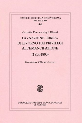 La &laquo;Nazione ebrea&raquo; di Livorno dai privilegi all'emancipazione (1814-1852)