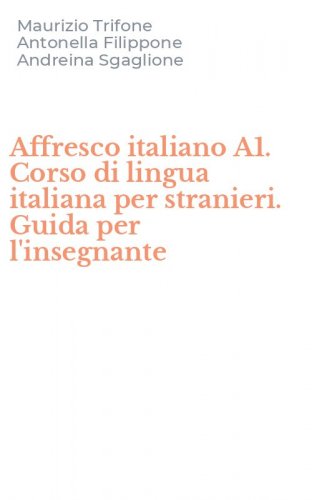 Affresco italiano A1. Corso di lingua italiana per stranieri. Guida per l'insegnante