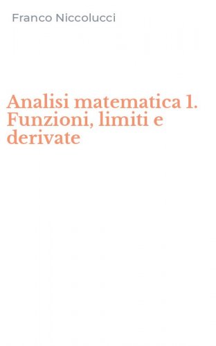 Analisi matematica 1. Funzioni, limiti e derivate