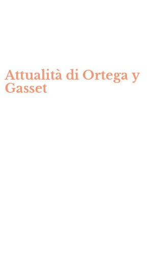 Attualit&agrave; di Ortega y Gasset