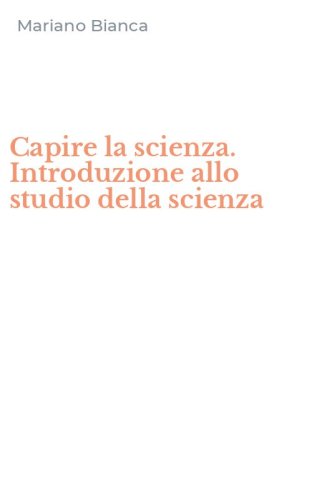 Capire la scienza. Introduzione allo studio della scienza