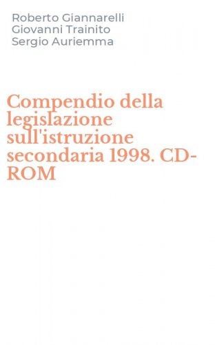 Compendio della legislazione sull'istruzione secondaria 1998. CD-ROM