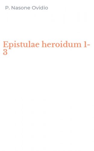 Epistulae heroidum 1-3