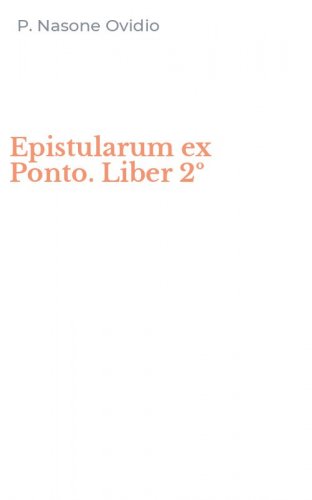 Epistularum ex Ponto. Liber 2&ordm;