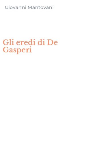 Gli eredi di De Gasperi
