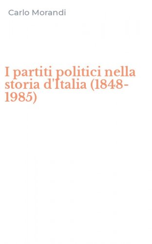 I partiti politici nella storia d'Italia (1848-1985)