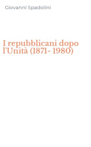 I repubblicani dopo l'Unit&agrave; (1871-1980)