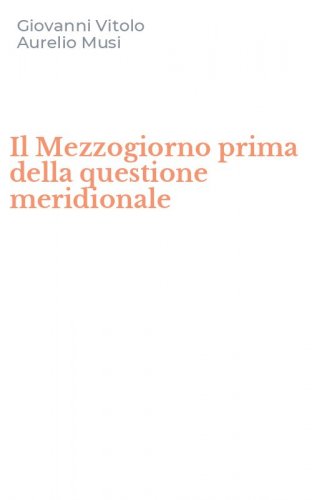 Il Mezzogiorno prima della questione meridionale