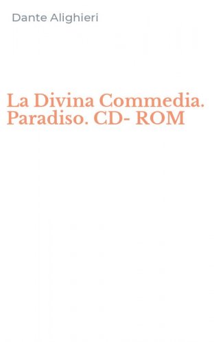 La Divina Commedia. Paradiso. CD-ROM