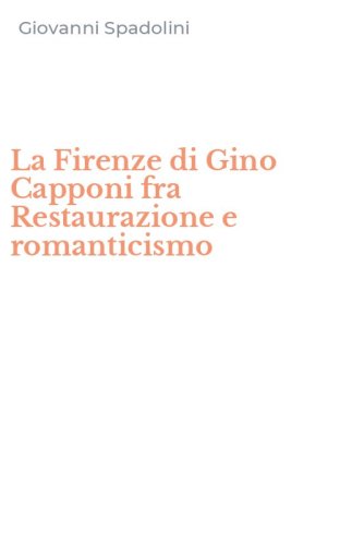 La Firenze di Gino Capponi fra Restaurazione e romanticismo