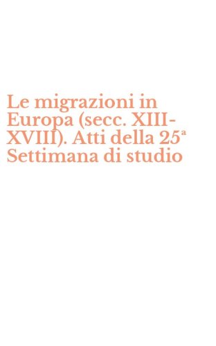 Le migrazioni in Europa (secc. XIII-XVIII). Atti della 25&ordf; Settimana di studio