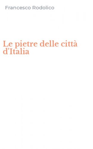 Le pietre delle citt&agrave; d'Italia