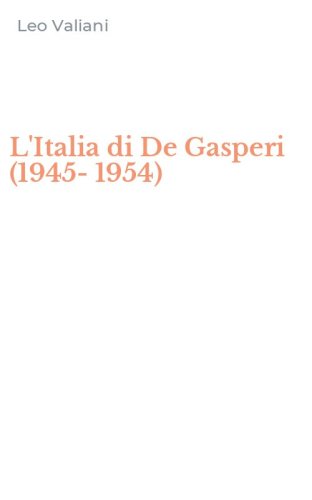 L'Italia di De Gasperi (1945-1954)