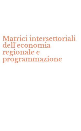 Matrici intersettoriali dell'economia regionale e programmazione