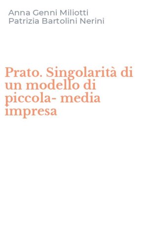 Prato. Singolarit&agrave; di un modello di piccola-media impresa