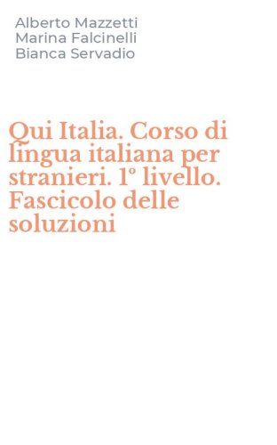 Qui Italia. Corso di lingua italiana per stranieri. 1&ordm; livello. Fascicolo delle soluzioni