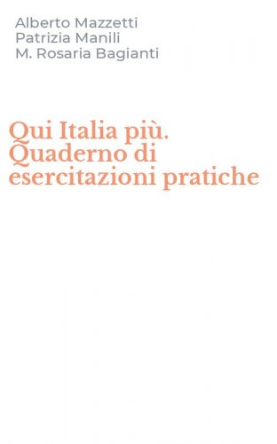Qui Italia pi&ugrave;. Quaderno di esercitazioni pratiche