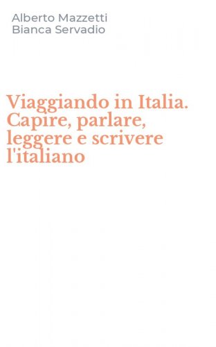 Viaggiando in Italia. Capire, parlare, leggere e scrivere l'italiano