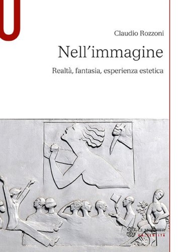 Nell'immagine. Realt&agrave;, fantasia, esperienza estetica