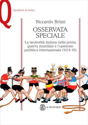 Osservata speciale. La neutralit&agrave; italiana nella prima guerra mondiale e l'opinione pubblica internazionale (1914-1915)