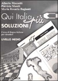 Qui Italia pi&ugrave;. Corso di lingua italiana per stranieri. Livello medio. Soluzioni per il libro