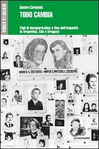 Todo cambia. Figli di desaparecidos e fine dell'impunit&agrave; in Argentina, Cile e Uruguay