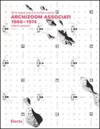 Archizoom Associati 1966-1974. De la vague pop &agrave; la surface neutre
