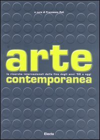Arte contemporanea. Le ricerche internazionali dalla fine degli anni '50 a oggi