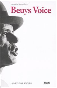 Beuys Voice. Catalogo della mostra (Zurigo, 13 maggio-14 agosto 2011)