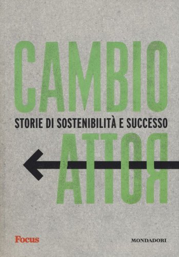 Cambio rotta. Storie di sostenibilit&agrave; e successo