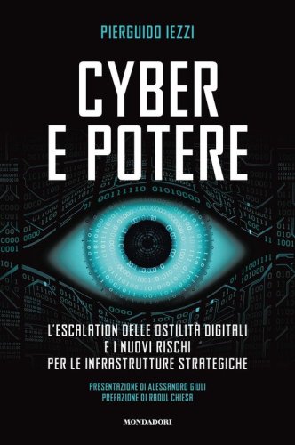 Cyber e potere. L'escalation delle ostilit&agrave; digitali e i nuovi rischi per le infrastrutture strategiche