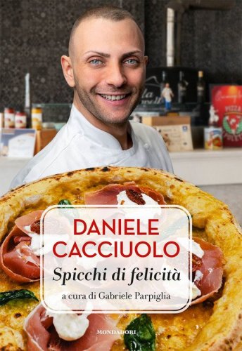 Daniele Cacciuolo. Spicchi di felicit&agrave;