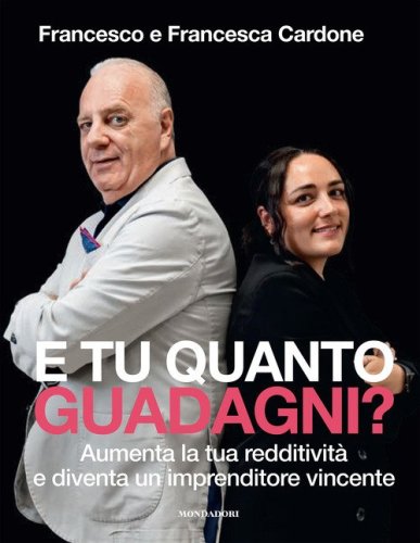 E tu quanto guadagni? Aumenta la tua redditivit&agrave; e diventa un imprenditore vincente