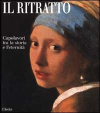 Il ritratto. Capolavori tra la storia e l'eternit&agrave;