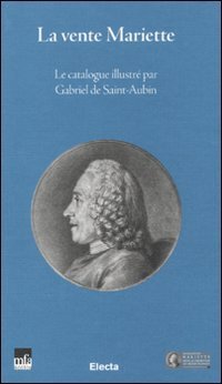 La vente Mariette. Le catalogue illustr&eacute; par Gabriel de Saint-Aubin. Ediz. italiana, inglese e francese