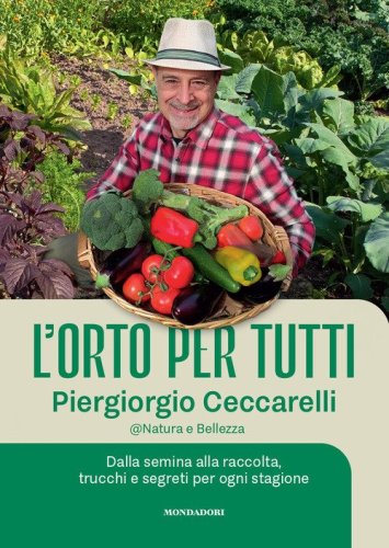 L'orto per tutti. Dalla semina alla raccolta, trucchi e segreti per ogni stagione
