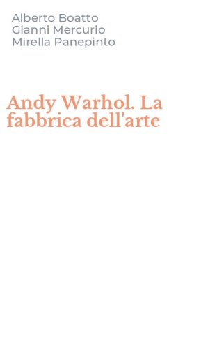 Andy Warhol. La fabbrica dell'arte