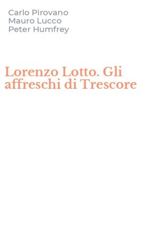 Lorenzo Lotto. Gli affreschi di Trescore