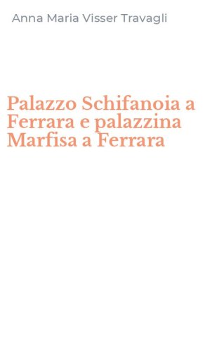 Palazzo Schifanoia a Ferrara e palazzina Marfisa a Ferrara