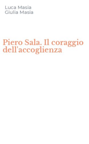 Piero Sala. Il coraggio dell'accoglienza