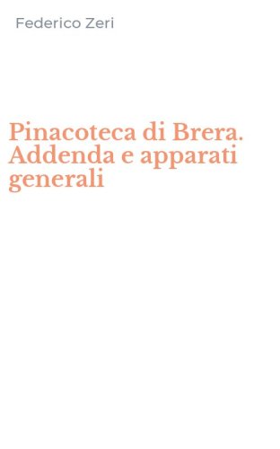 Pinacoteca di Brera. Addenda e apparati generali