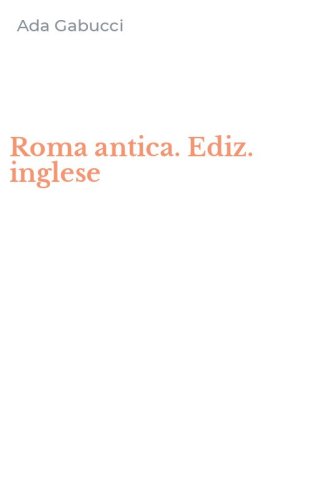 Roma antica. Ediz. inglese