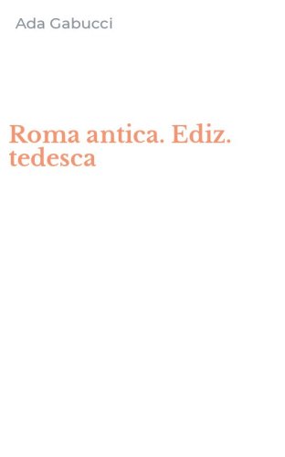 Roma antica. Ediz. tedesca