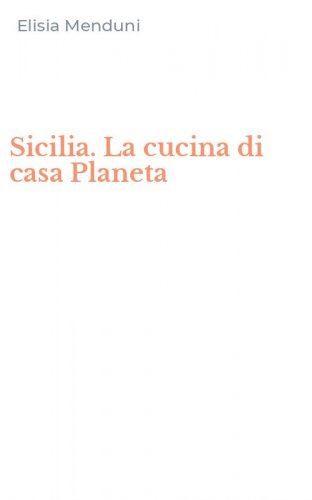 Sicilia. La cucina di casa Planeta